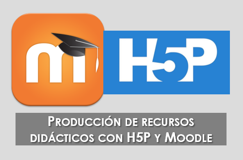 /Producción%20de%20recursos%20didácticos%20con%20H5P%20y%20Moodle